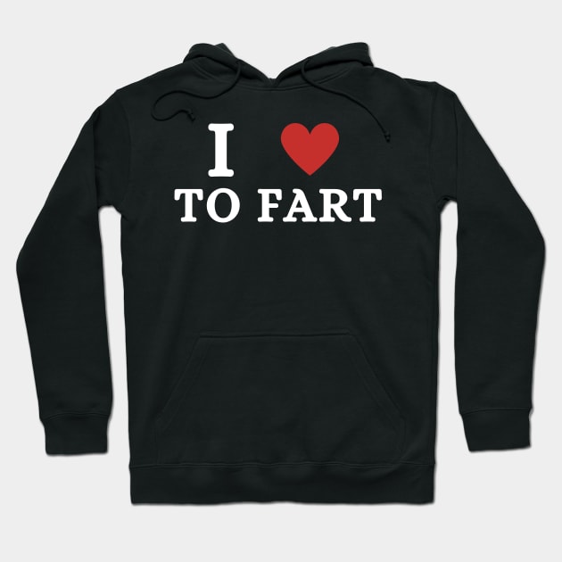 I Love To Fart Hoodie by Mojakolane